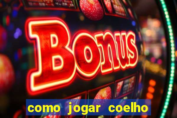 como jogar coelho da fortuna